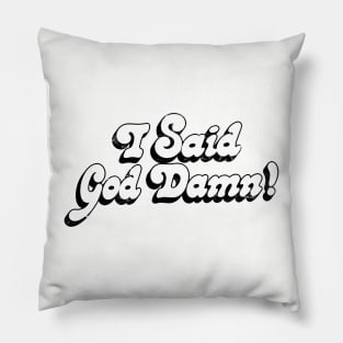 I Said God Damn! Movie Quote Design Pillow