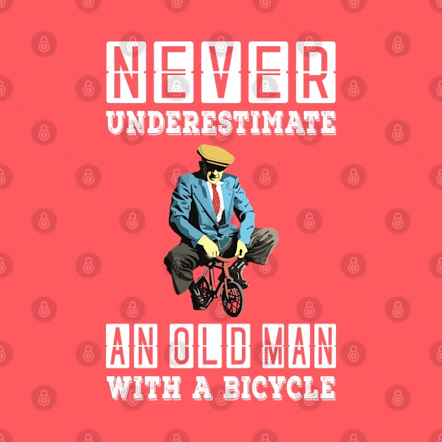 NEVER UNDERESTIMATE AN OLD MAN WITH A BICYCLE, NEVER UNDERESTIMATE AN OLD MAN ON A BICYCLE, Retro Vintage 90s Style Funny Cycling Humor for Cyclist and Bike Rider, funny Cycling quote by BicycleStuff