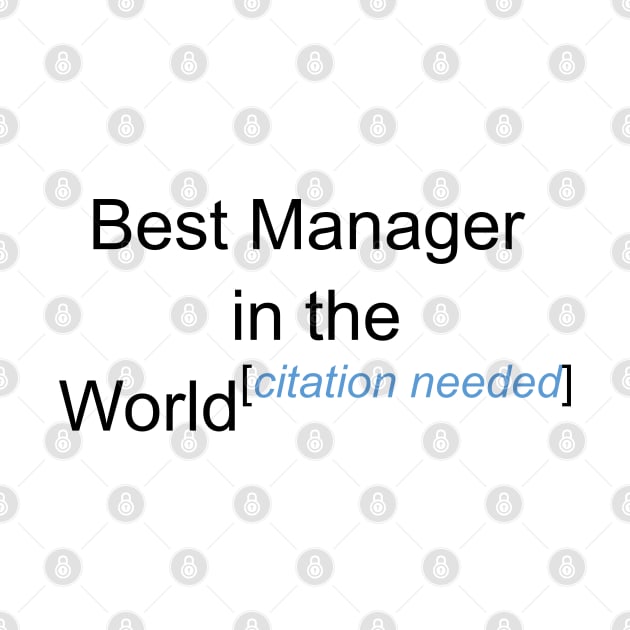 Best Manager in the World - Citation Needed! by lyricalshirts