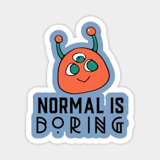 Cute Alien Cartoon, Normal is Boring Magnet