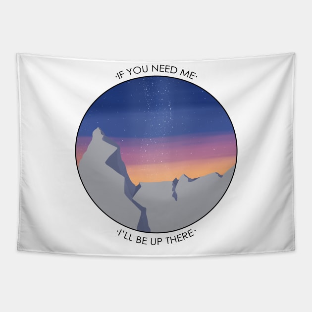 If you need me, I'll be up there Tapestry by ArtisanGriffinKane