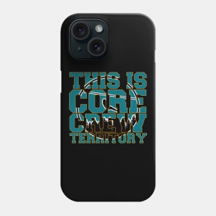 This is Core Crew Territory Phone Case