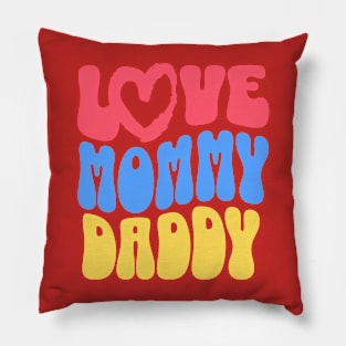 Love mommy daddy Pillow