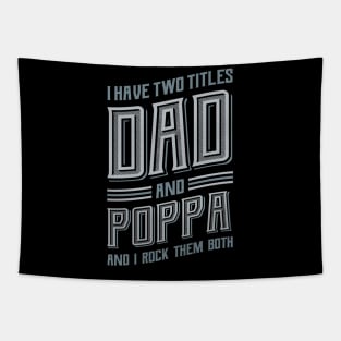 I have Two Titles Dad and Poppa Tapestry