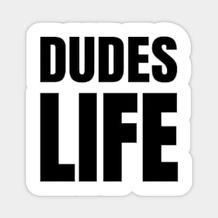 Dudes Life - 80s Music Parody Design Magnet