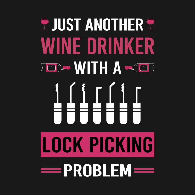 Wine Drinker Lock Picking Pick Picker Lockpicking Lockpick Lockpicker Locksmith Locksmithing by Good Day