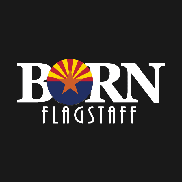 BORN Flagstaff Arizona by HomeBornLoveArizona