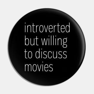 Introverted But Willing To Discuss Movies Pin