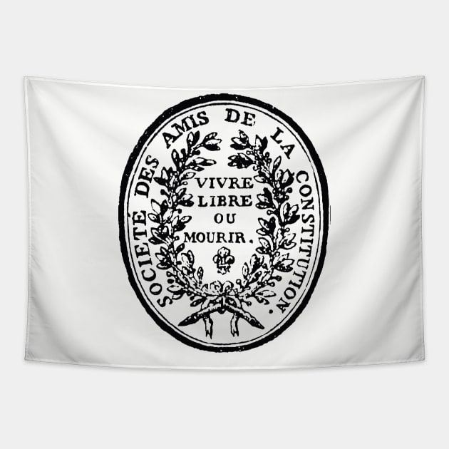 Jacobin Club Seal - French Revolution, Radical, Robespierre, Live Free or Die Tapestry by SpaceDogLaika