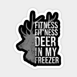 I'm Into Fitness Fit'ness Deer In My Freezer Hunting Deer Magnet