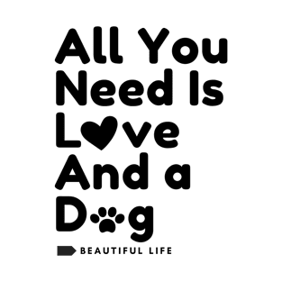 All You Need is Love And a Dog T-Shirt