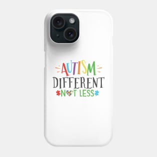 Autism Different Not Less, Inspirational Gift Idea for Autistic or Au-Some for teachers and mothers of warriors Phone Case