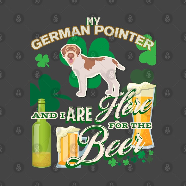 My Pointers (German Wirehaired) And I Are Here For The Beer - Beer Lover /St. Patrick's Day Gifts by StudioElla