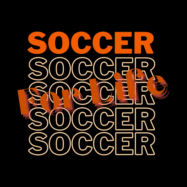 Soccer For Life Soccer Lovers apparel by cap2belo