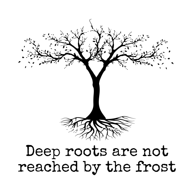 Deep Roots Are Not Reached Tolkien Quote by amalya