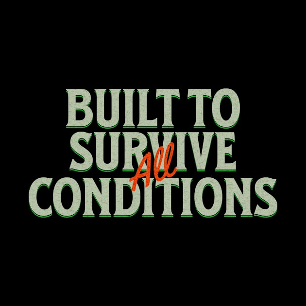 Built To Survive All Conditions Quote Motivational Inspirational by Cubebox