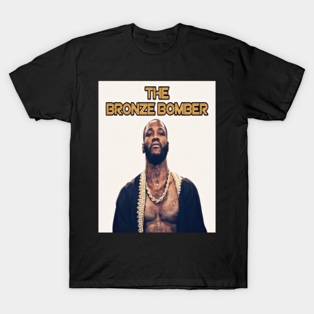 The Bronze Bomber Deontay Wilder TShirt TeePublic