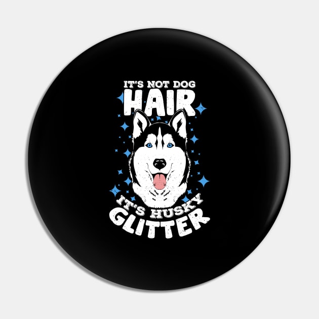 It's Not Dog Hair It's Husky Glitter Pin by Dolde08