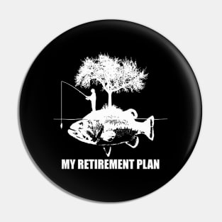 My Retiret Plan Is Fishing For Fisher Pin