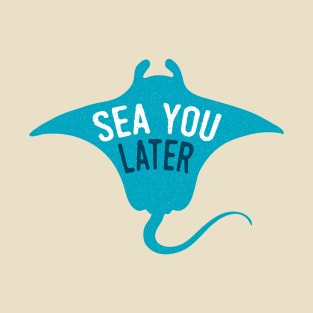 Sea You Later T-Shirt