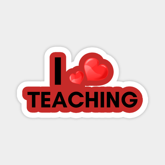 Teaching Is What I Love Magnet by NICHE&NICHE