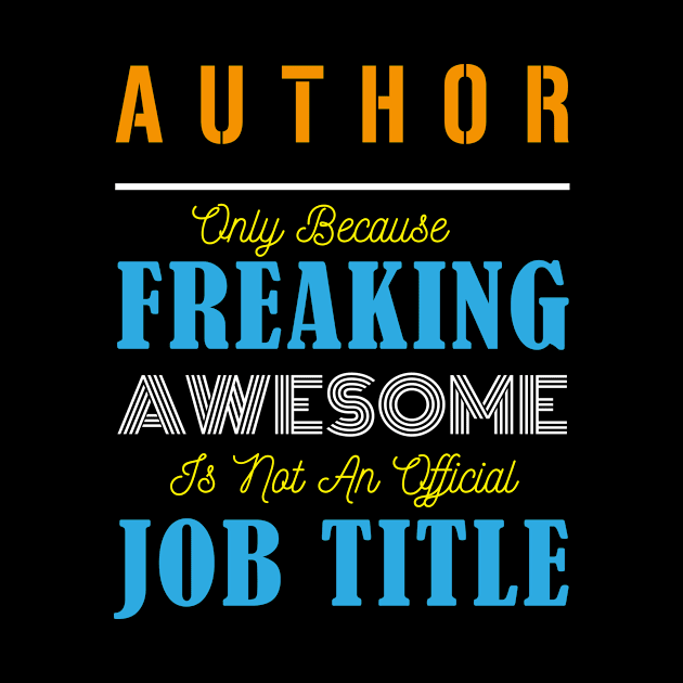 Author Only Because Freaking Awesome Is Not An Official Job Title by doctor ax