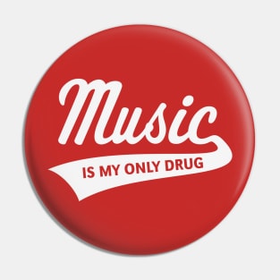 Music – Is My Only Drug (I Love Music / White) Pin