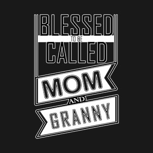 Blessed to be called mom and granny T-Shirt