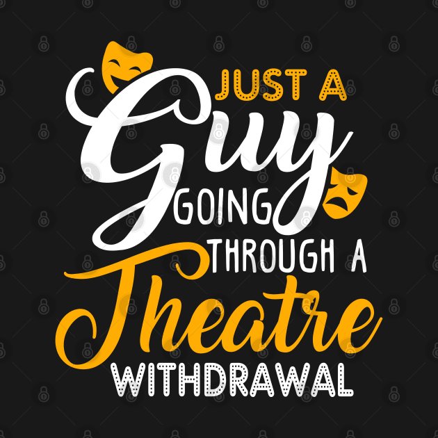 Just a Guy Going Through a Theatre Withdrawal by KsuAnn