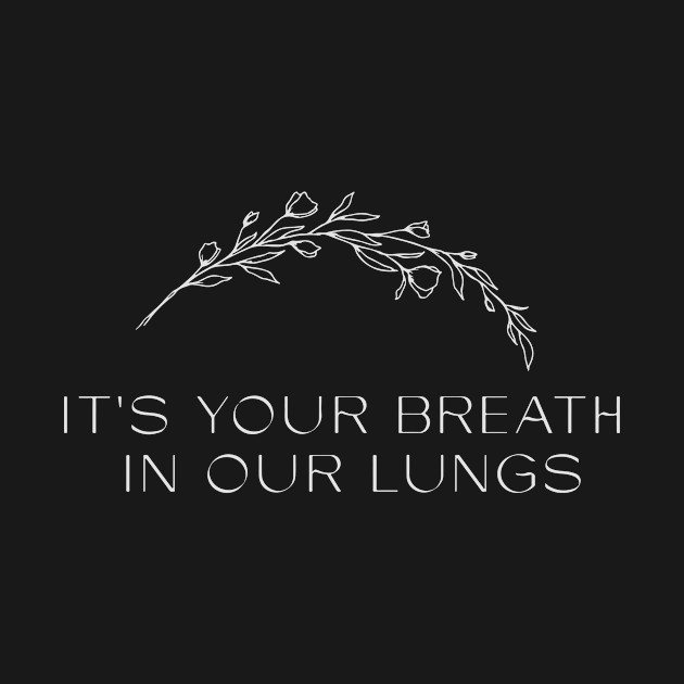 your breath in our lungs - Worship - T-Shirt