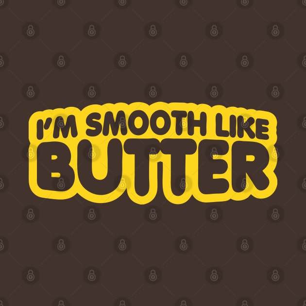 I'm Smooth Like Butter by forgottentongues