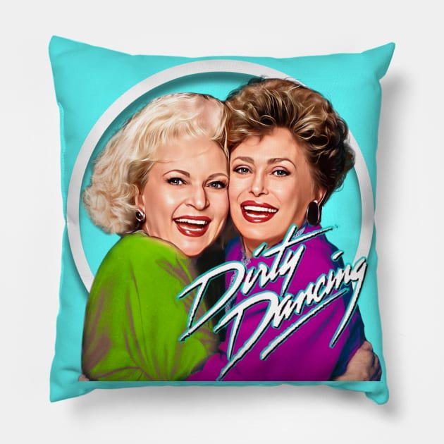 Golden Girls Dirty Dancing Pillow by Zbornak Designs