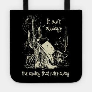 It Ain't Always The Cowboy That Rides Away Cowboy Boots And Hat Mountain Cactus Tote