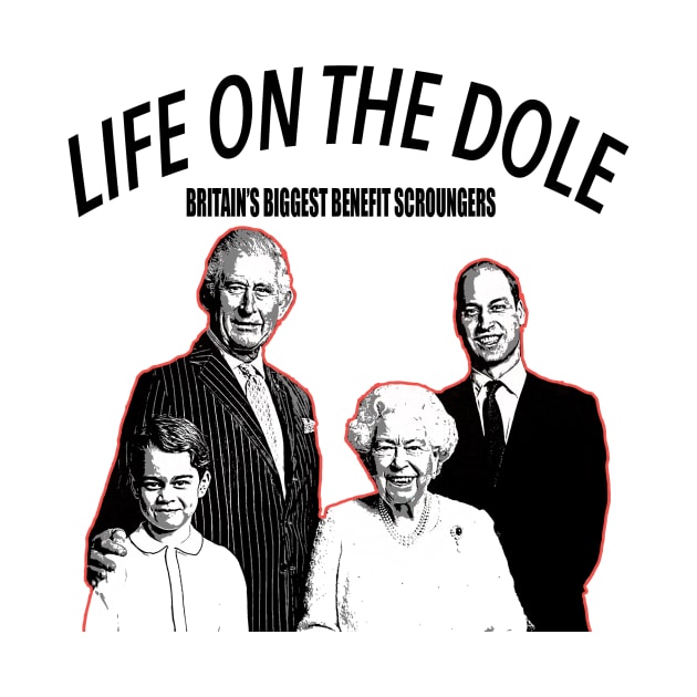 Royal Family Life on the Dole by RichieDuprey