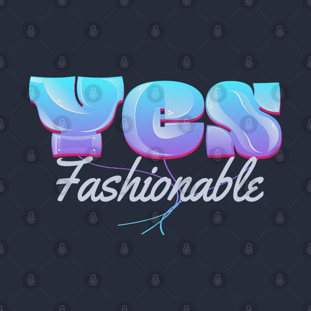 Yes Fashionable by vectorhelowpal