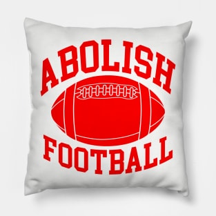 Abolish Football Pillow