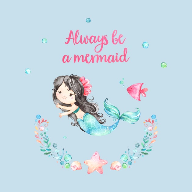 Always Be A Mermaid by AdornMyWall