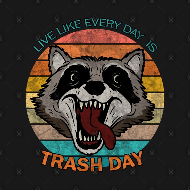 Live like every day is trash day by valentinahramov