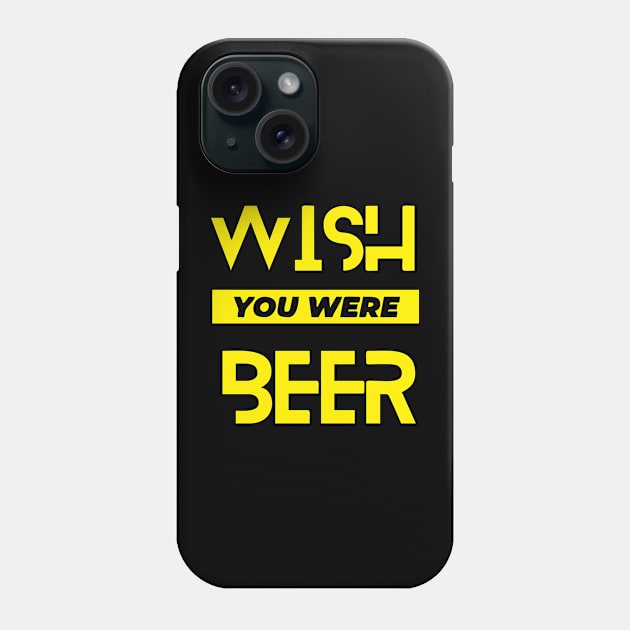 wish you were beer gift beer lovers Phone Case by Faishal Wira