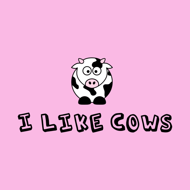 I Like Cows by epiclovedesigns