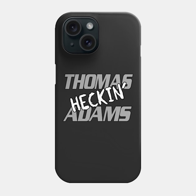 Thomas Heckin' Adams Phone Case by Padens Place