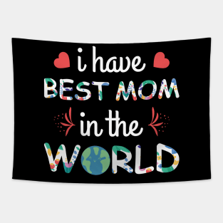 I have best mom in the world Tapestry
