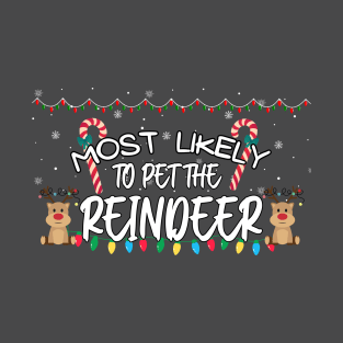 Most Likely To Pet The Reindeer Funny Christmas T-Shirt