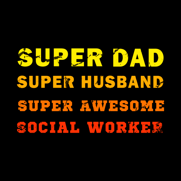 Super dad Super husband super awesome social worker by Flipodesigner