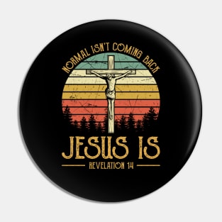 Vintage Christian Cross Normal Isn't Coming Back Jesus Is Pin