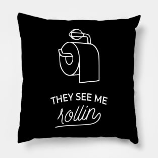 THEY SEE ME ROLLIN Pillow