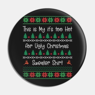 This My Too Hot for Ugly Christmas Sweater Shirt Pin