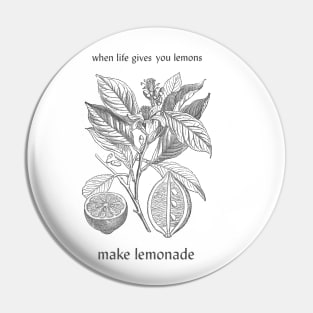 When life gives you lemon, make lemonade Pin