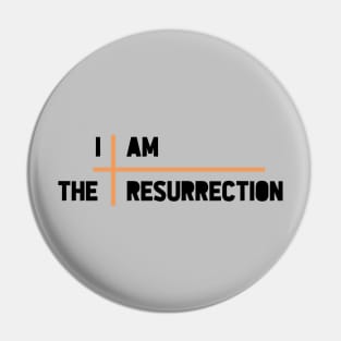 I am the resurrection, cross, orange Pin