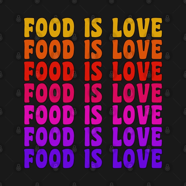 FOOD IS LOVE Retro Vintage Food Lover Foodie Gift by CoolFoodiesMerch